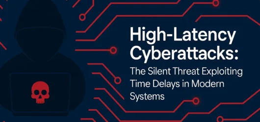 High-Latency Cyberattacks: The Silent Threat Exploiting Time Delays in Modern Systems